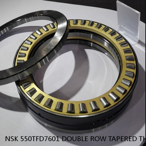 NSK 550TFD7601 DOUBLE ROW TAPERED THRUST ROLLER BEARINGS