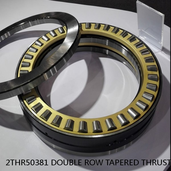 2THR50381 DOUBLE ROW TAPERED THRUST ROLLER BEARINGS